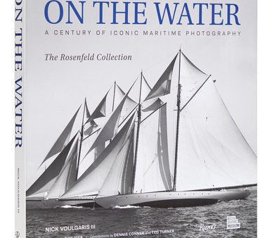 On the Water: A Century of Iconic Maritime Photography from the Rosenfeld Collection by Nick Voulgaris   *Signed Copy* Online