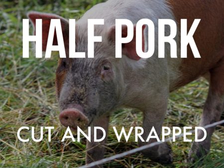 Pork -Half Pork $100 Deposit- SOLD OUT- Check back with spring of 2022 Online now